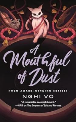 Book cover of "A Mouthful of Dust" by Nghi Vo.